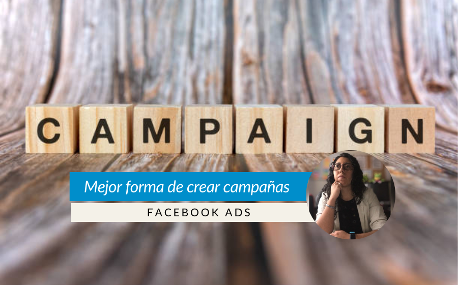 ¿Cuál es la mejor forma de crear una campaña en facebook?