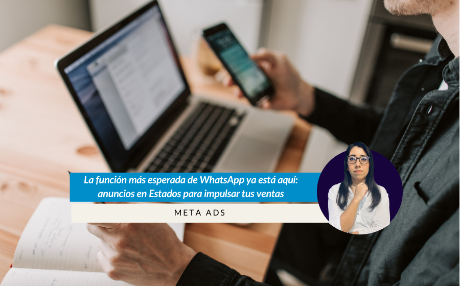 La función más esperada de WhatsApp ya está aquí: Anuncios en estados para impulsar tus ventas